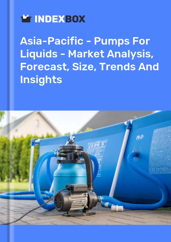 Report Asia-Pacific - Pumps for Liquids - Market Analysis, Forecast, Size, Trends and Insights for 499$