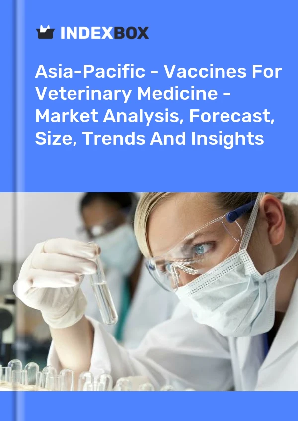 Report Asia-Pacific - Vaccines for Veterinary Medicine - Market Analysis, Forecast, Size, Trends and Insights for 499$