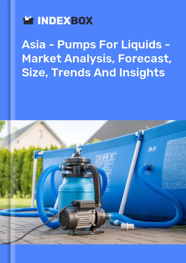Report Asia - Pumps for Liquids - Market Analysis, Forecast, Size, Trends and Insights for 499$