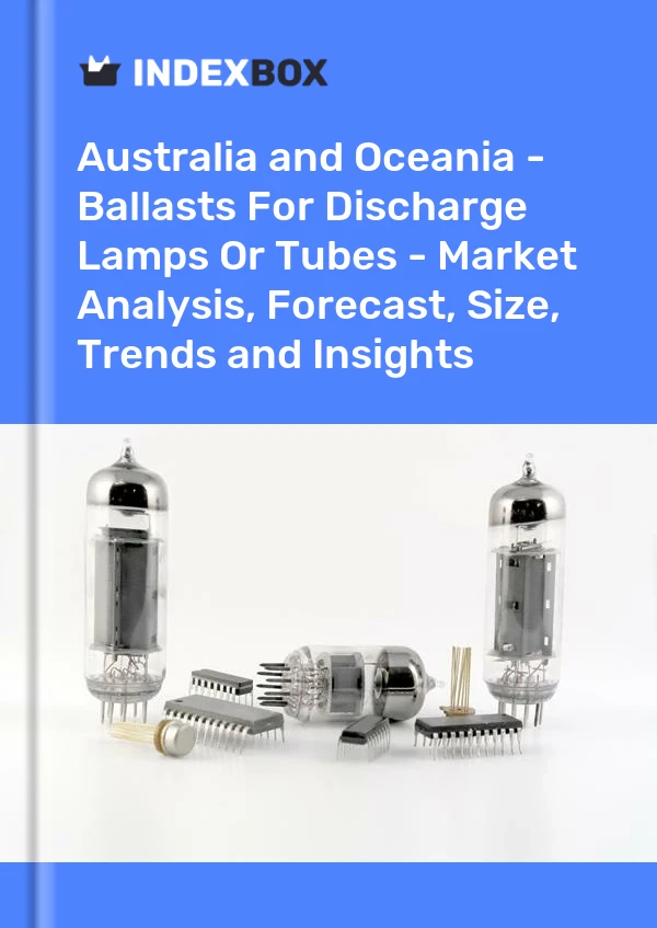 Report Australia and Oceania - Ballasts for Discharge Lamps or Tubes - Market Analysis, Forecast, Size, Trends and Insights for 499$
