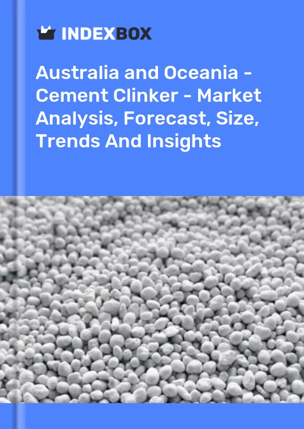 Rapport Australie et Océanie - Clinker de ciment - Analyse du marché, prévisions, taille, tendances et perspectives for 499$