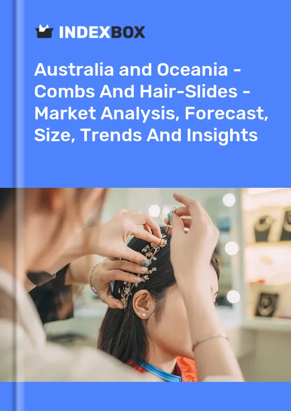 Report Australia and Oceania - Combs and Hair-Slides - Market Analysis, Forecast, Size, Trends and Insights for 499$