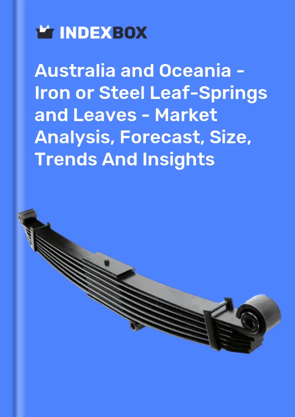 Report Australia and Oceania - Iron or Steel Leaf-Springs and Leaves - Market Analysis, Forecast, Size, Trends and Insights for 499$