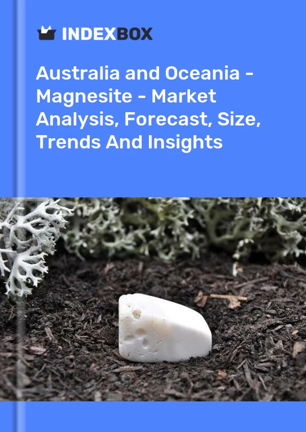 Report Australia and Oceania - Magnesite - Market Analysis, Forecast, Size, Trends and Insights for 499$
