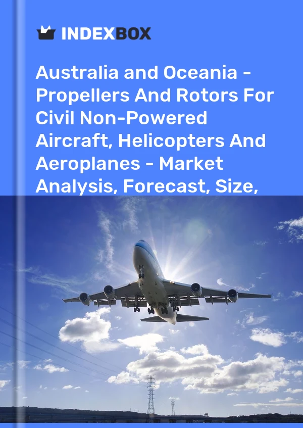 Rapport Australie et Océanie - Hélices et rotors pour aéronefs, hélicoptères et avions civils non motorisés - Analyse du marché, prévisions, taille, tendances et perspectives for 499$