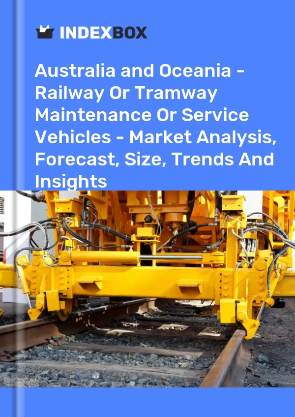 Report Australia and Oceania - Railway or Tramway Maintenance or Service Vehicles - Market Analysis, Forecast, Size, Trends and Insights for 499$