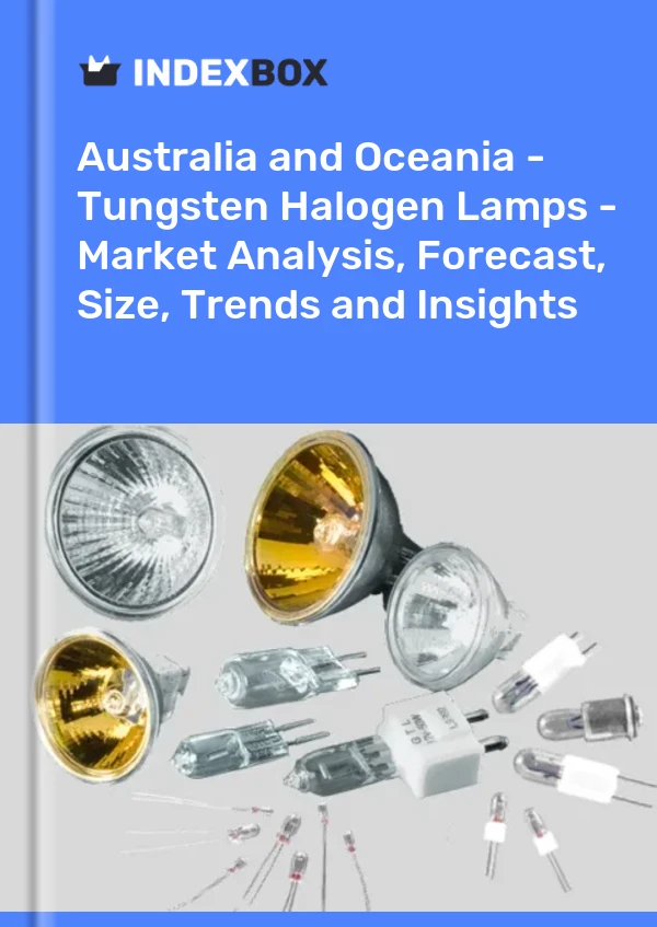Report Australia and Oceania - Tungsten Halogen Lamps - Market Analysis, Forecast, Size, Trends and Insights for 499$