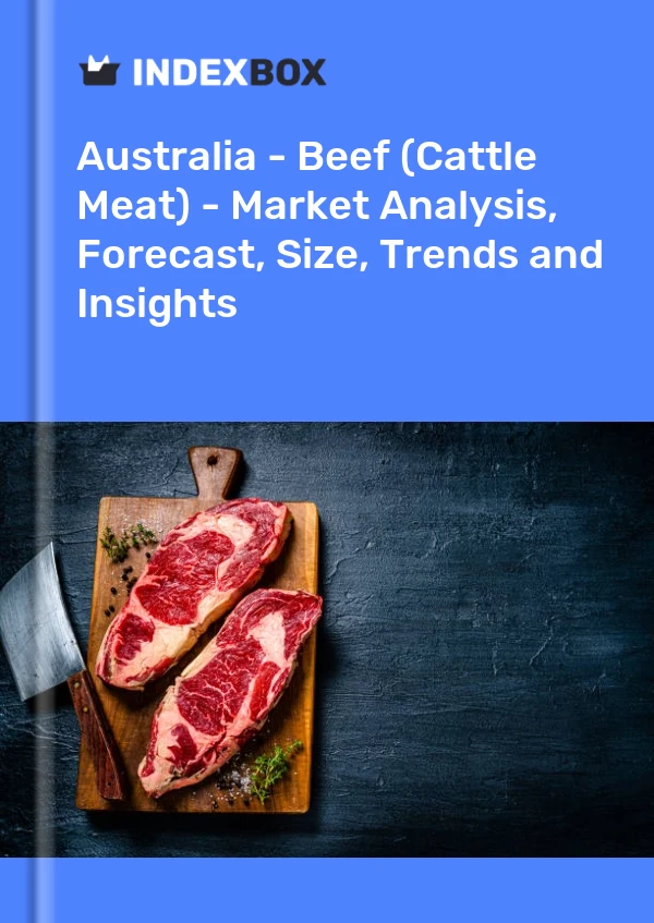 Rapport Australie - Bœuf (viande bovine) - Analyse du marché, prévisions, taille, tendances et perspectives for 499$