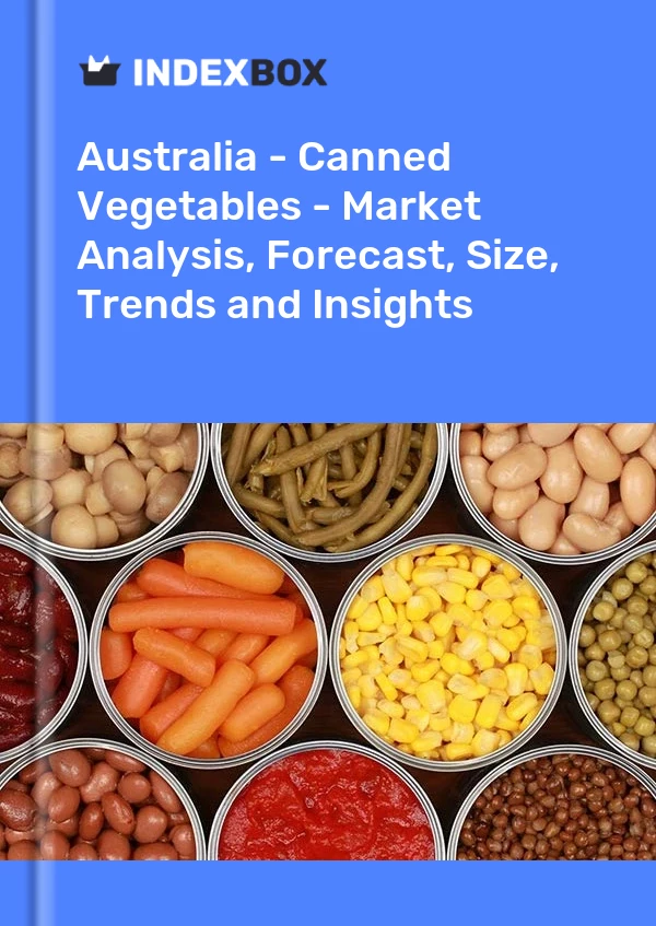 Rapport Australie - Légumes en conserve - Analyse du marché, prévisions, taille, tendances et perspectives for 499$