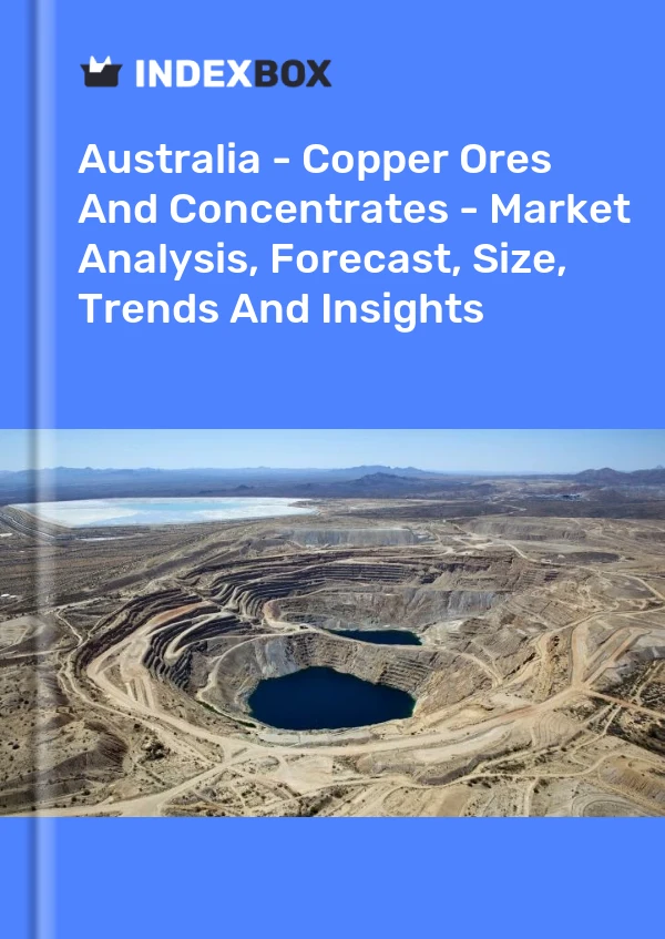 Rapport Australie - Minerais et concentrés de cuivre - Analyse du marché, prévisions, taille, tendances et perspectives for 499$