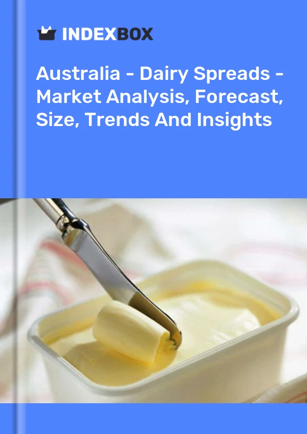 Australie - Produits laitiers à tartiner - Analyse du marché, prévisions, taille, tendances et perspectives