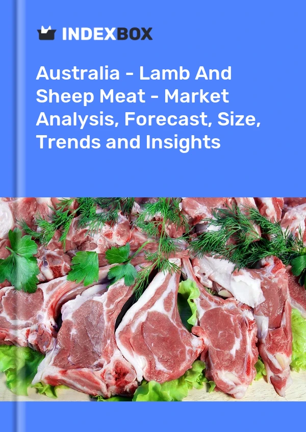 Australie - Viande d&#39;agneau et de mouton - Analyse du marché, prévisions, taille, tendances et perspectives