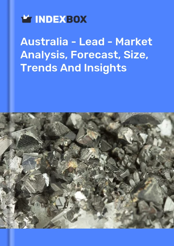 Rapport Australie - Lead - Analyse du marché, prévisions, taille, tendances et perspectives for 499$