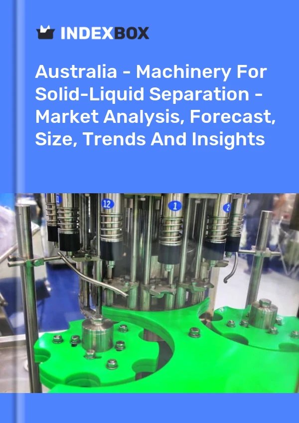 Australia - Machinery For Solid-Liquid Separation - Market Analysis, Forecast, Size, Trends And Insights