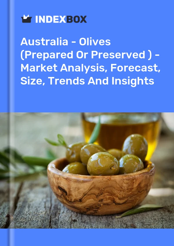 Australie - Olives (préparées ou conservées) - Analyse du marché, prévisions, taille, tendances et perspectives