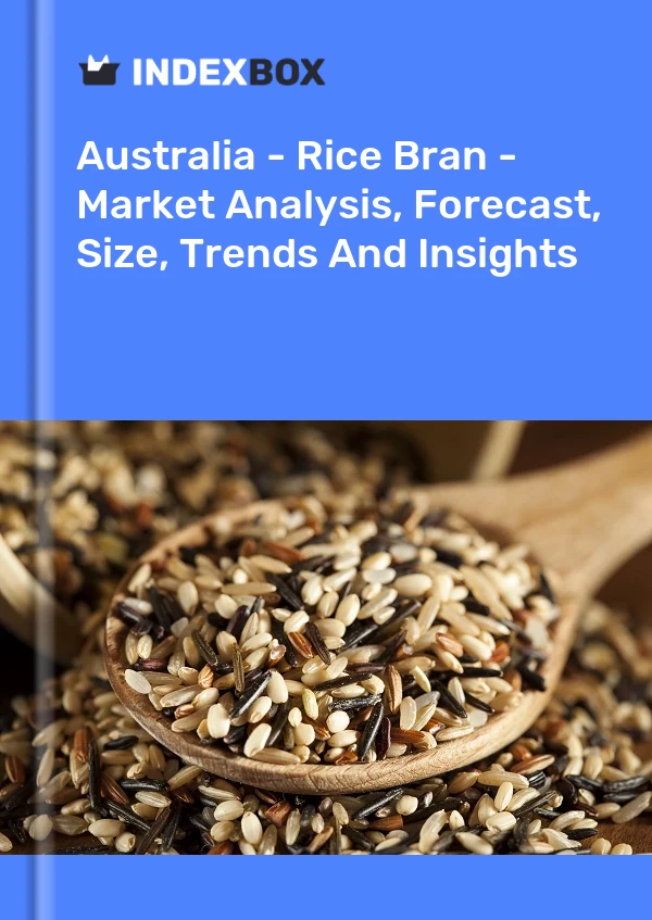 Australie - Son de riz - Analyse du marché, prévisions, taille, tendances et perspectives