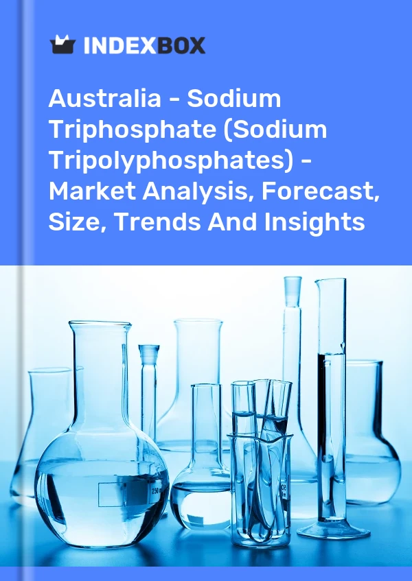 Report Australia - Sodium Triphosphate (Sodium Tripolyphosphates) - Market Analysis, Forecast, Size, Trends and Insights for 499$