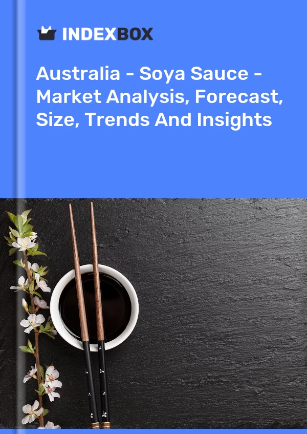 Australie - Sauce soja - Analyse du marché, prévisions, taille, tendances et perspectives
