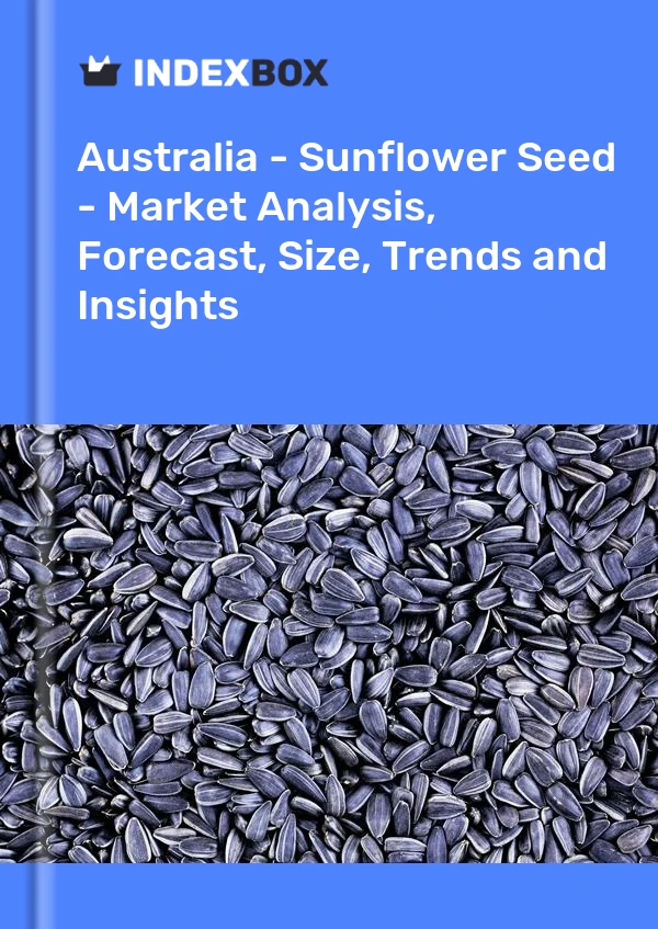 Report Australia - Sunflower Seed - Market Analysis, Forecast, Size, Trends and Insights for 499$