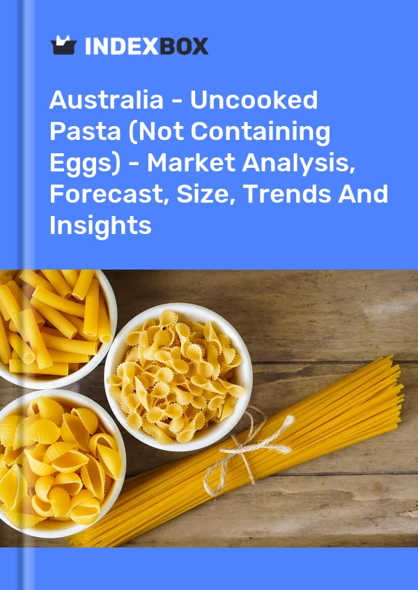 Rapport Australie - Pâtes non cuites (ne contenant pas d&#39;œufs) - Analyse du marché, prévisions, taille, tendances et perspectives for 499$
