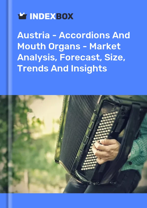 Austria - Accordions And Mouth Organs - Market Analysis, Forecast, Size, Trends And Insights