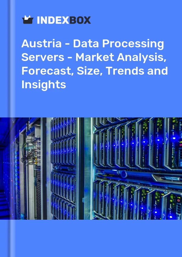 Austria - Data Processing Servers - Market Analysis, Forecast, Size, Trends and Insights