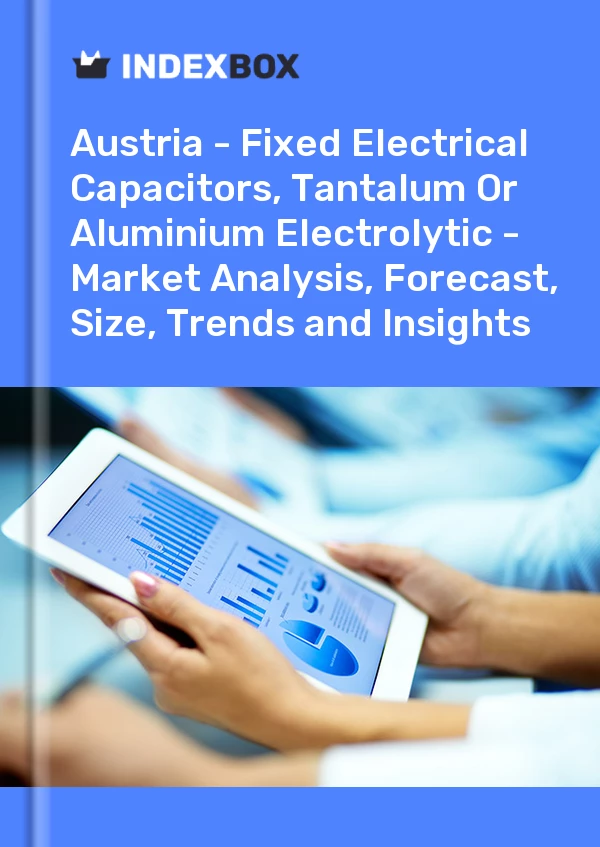 Report Austria - Fixed Electrical Capacitors, Tantalum or Aluminium Electrolytic - Market Analysis, Forecast, Size, Trends and Insights for 499$