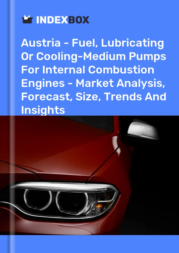 Report Austria - Fuel, Lubricating or Cooling-Medium Pumps for Internal Combustion Engines - Market Analysis, Forecast, Size, Trends and Insights for 499$