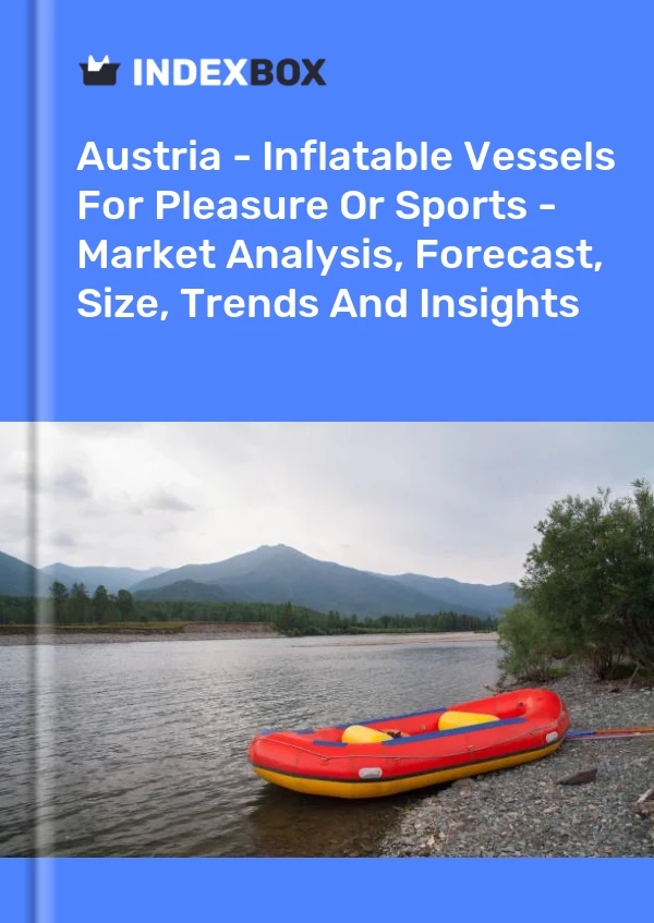Austria - Inflatable Vessels For Pleasure Or Sports - Market Analysis, Forecast, Size, Trends And Insights