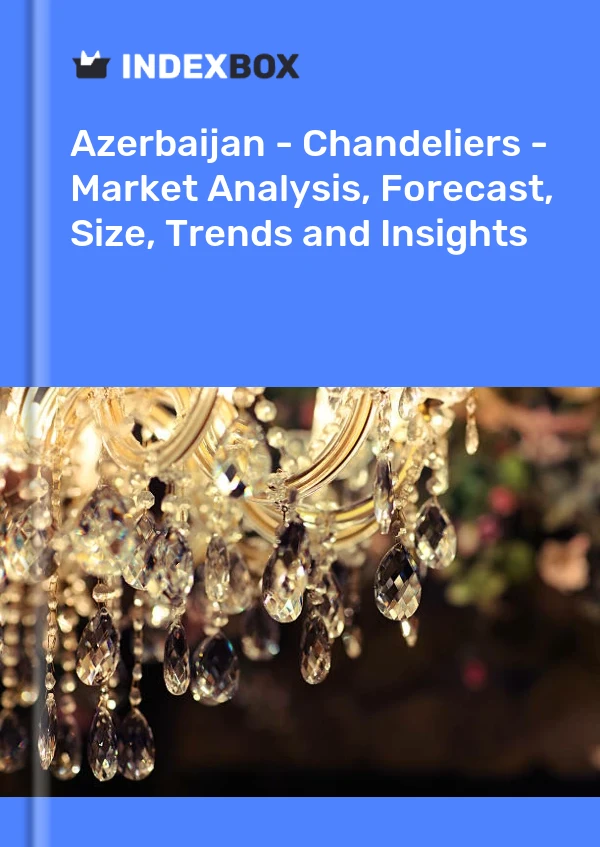 Report Azerbaijan - Chandeliers - Market Analysis, Forecast, Size, Trends and Insights for 499$