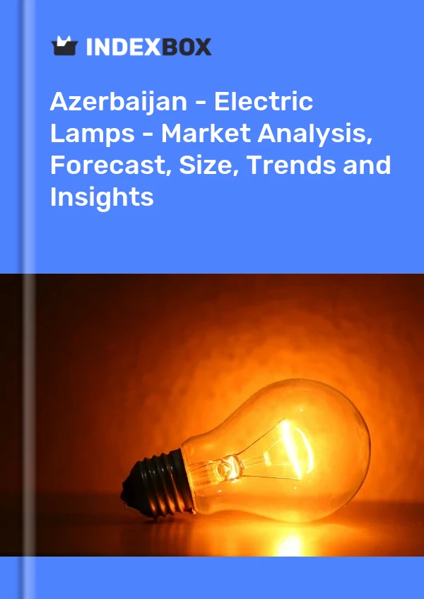 Report Azerbaijan - Electric Lamps - Market Analysis, Forecast, Size, Trends and Insights for 499$