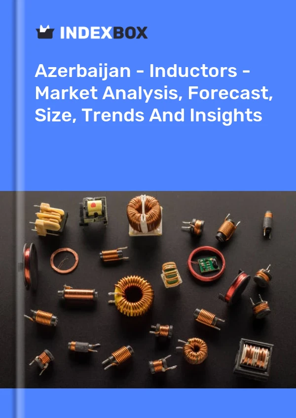 Azerbaijan - Inductors - Market Analysis, Forecast, Size, Trends And Insights