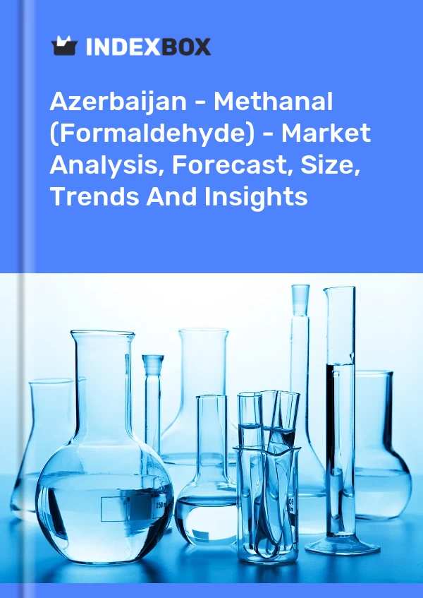 Azerbaijan - Methanal (Formaldehyde) - Market Analysis, Forecast, Size, Trends And Insights