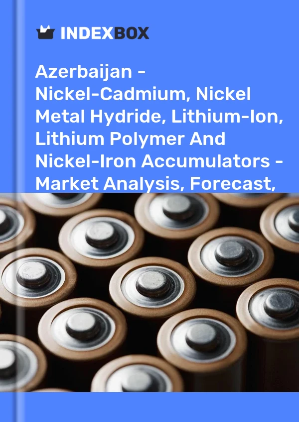 Report Azerbaijan - Nickel-Cadmium, Nickel Metal Hydride, Lithium-Ion, Lithium Polymer and Nickel-Iron Accumulators - Market Analysis, Forecast, Size, Trends and Insights for 499$