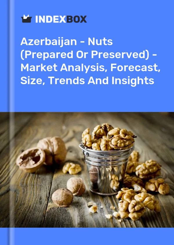 Azerbaijan - Nuts (Prepared Or Preserved) - Market Analysis, Forecast, Size, Trends And Insights