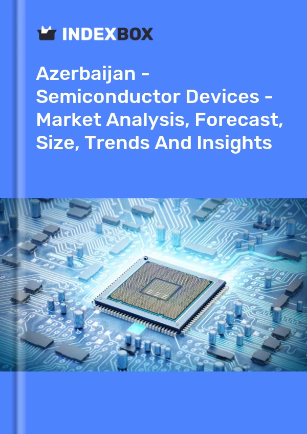 Azerbaijan - Semiconductor Devices - Market Analysis, Forecast, Size, Trends And Insights