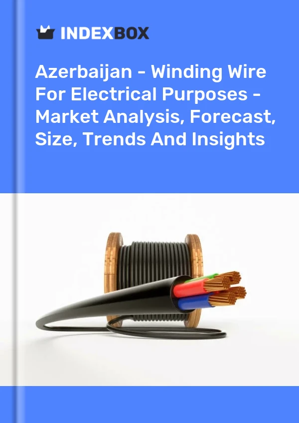 Azerbaijan - Winding Wire For Electrical Purposes - Market Analysis, Forecast, Size, Trends And Insights