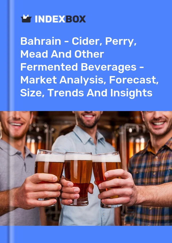 Report Bahrain - Cider, Perry, Mead and Other Fermented Beverages - Market Analysis, Forecast, Size, Trends and Insights for 499$