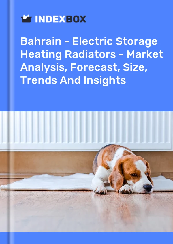 Report Bahrain - Electric Storage Heating Radiators - Market Analysis, Forecast, Size, Trends and Insights for 499$