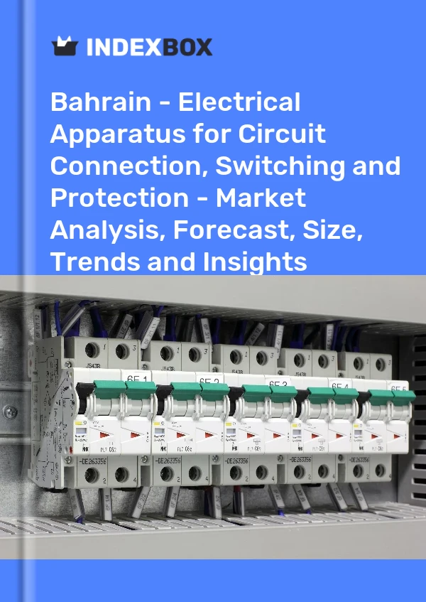 Report Bahrain - Electrical Apparatus for Circuit Connection, Switching and Protection - Market Analysis, Forecast, Size, Trends and Insights for 499$
