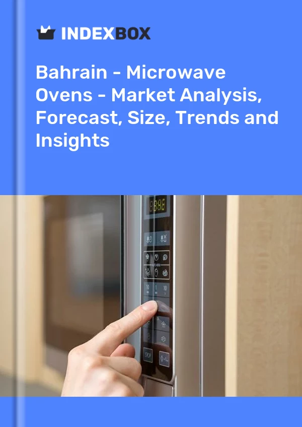 Bahrain - Microwave Ovens - Market Analysis, Forecast, Size, Trends and Insights