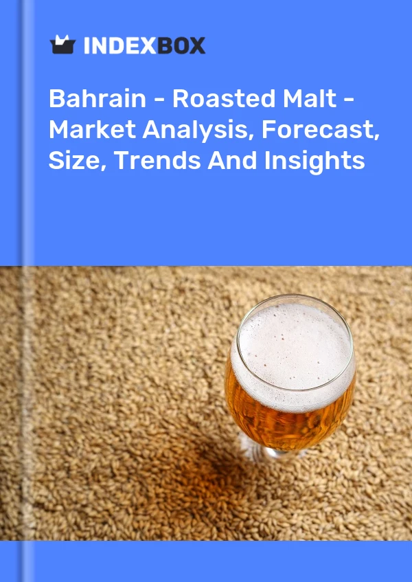 Report Bahrain - Roasted Malt - Market Analysis, Forecast, Size, Trends and Insights for 499$