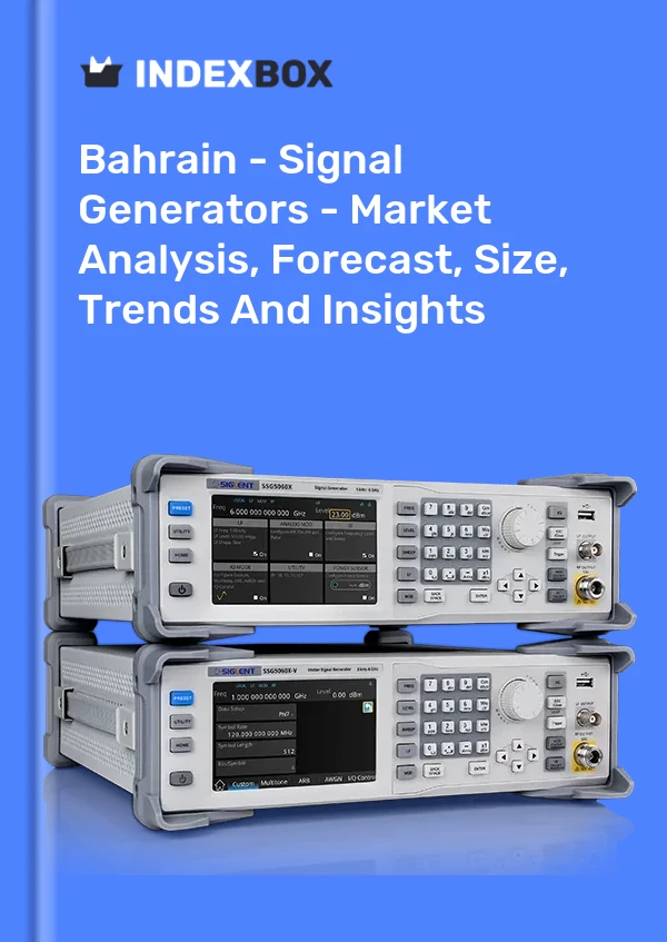 Report Bahrain - Signal Generators - Market Analysis, Forecast, Size, Trends and Insights for 499$