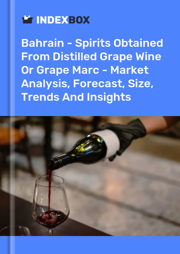Bahrain - Spirits Obtained From Distilled Grape Wine Or Grape Marc - Market Analysis, Forecast, Size, Trends And Insights