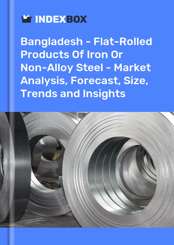 Report Bangladesh - Flat-Rolled Products of Iron or Non-Alloy Steel - Market Analysis, Forecast, Size, Trends and Insights for 499$