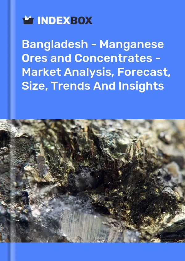 Report Bangladesh - Manganese Ores and Concentrates - Market Analysis, Forecast, Size, Trends and Insights for 499$