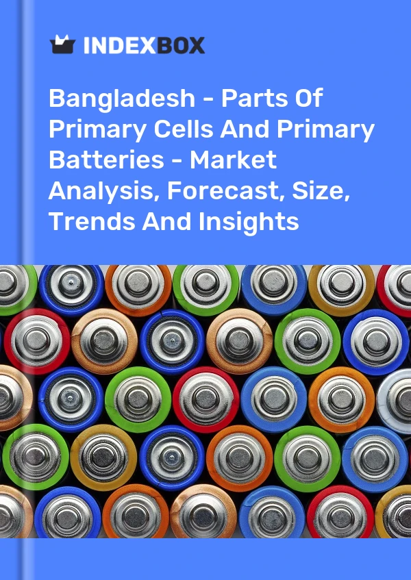Report Bangladesh - Parts of Primary Cells and Primary Batteries - Market Analysis, Forecast, Size, Trends and Insights for 499$