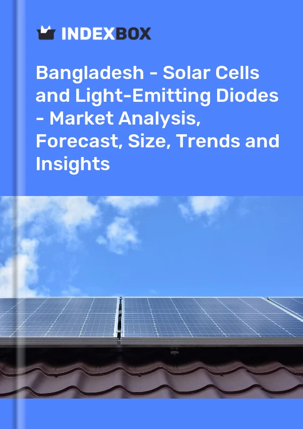 Report Bangladesh - Solar Cells and Light-Emitting Diodes - Market Analysis, Forecast, Size, Trends and Insights for 499$