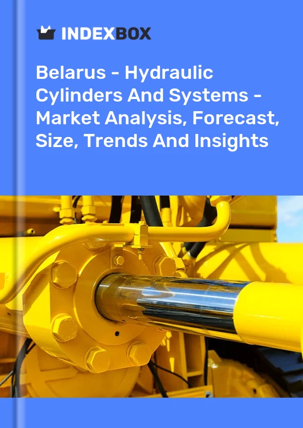 Belarus - Hydraulic Cylinders And Systems - Market Analysis, Forecast, Size, Trends And Insights