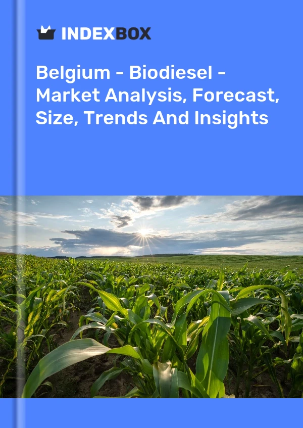 Belgium - Biodiesel - Market Analysis, Forecast, Size, Trends And Insights